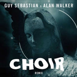 Guy Sebastian & Alan Walker - Choir (Remix)